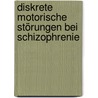 Diskrete motorische Störungen bei Schizophrenie door Thomas Jahn