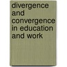 Divergence And Convergence In Education And Work door Vibe Aarkrog