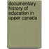 Documentary History of Education in Upper Canada