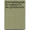 Dramapädagogik für Englisch in der Grundschule door Denise Elena