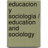 Educacion y sociologia / Education and Sociology door Emile Durkheim