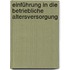 Einführung in die betriebliche Altersversorgung