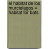 El Habitat de los Murcielagos = Habitat for Bats door Maureen Picard Robins