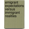 Emigrant Expectations Versus Immigrant Realities door Lovie E.B. Lilly
