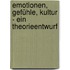 Emotionen, Gefühle, Kultur - ein Theorieentwurf