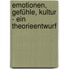 Emotionen, Gefühle, Kultur - ein Theorieentwurf door Heidbrede Marcel