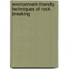 Environment-Friendly Techniques Of Rock Breaking door A.K. Ghose