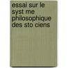 Essai Sur Le Syst Me Philosophique Des Sto Ciens door Ogereau F