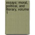 Essays: Moral, Political, And Literary, Volume 1