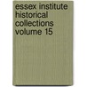 Essex Institute Historical Collections Volume 15 door Essex Institute