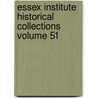 Essex Institute Historical Collections Volume 51 door Essex Institute 1n