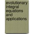 Evolutionary Integral Equations And Applications