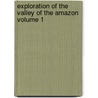Exploration of the Valley of the Amazon Volume 1 by William Lewis Herndon