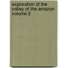 Exploration of the Valley of the Amazon Volume 2 by William Lewis Herndon