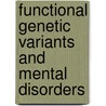 Functional Genetic Variants And Mental Disorders door Ying Zhang