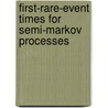First-Rare-Event Times for Semi-Markov Processes door Myroslav Drozdenko