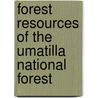 Forest Resources of the Umatilla National Forest door United States Government