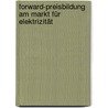 Forward-Preisbildung am Markt für Elektrizität by Bernd Wommer