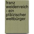 Franz Weidenreich - Ein Pfälzischer Weltbürger
