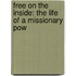 Free On The Inside: The Life Of A Missionary Pow