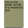 Free On The Inside: The Life Of A Missionary Pow door Chung Yeun-Hee