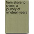 From Shore to Shore; A Journey of Nineteen Years