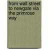 From Wall Street to Newgate Via the Primrose Way by Austin Bidwell