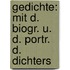 Gedichte: Mit D. Biogr. U. D. Portr. D. Dichters