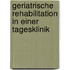 Geriatrische Rehabilitation in einer Tagesklinik