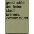 Geschichte Der Freien Stadt Bremen. Zweiter Band
