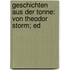 Geschichten Aus Der Tonne: Von Theodor Storm; Ed door Charles Frederick Brusie