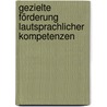 Gezielte Förderung lautsprachlicher Kompetenzen door Marc Schmidt