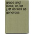 Grace and Clara; Or, Be Just as Well as Generous