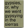 Gypsies, Or, Why We Went Gypsying in the Sierras door Dio Lewis