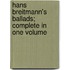 Hans Breitmann's Ballads; Complete in One Volume