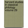 Harvard Studies in Classical Philology Volume 29 by Harvard University Classics