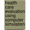 Health Care Evaluation Using Computer Simulation door Victor Sanchez