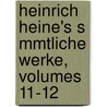 Heinrich Heine's S Mmtliche Werke, Volumes 11-12 door Heinrich Heine