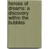 Heroes of Dreams: A Discovery Within the Bubbles