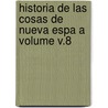 Historia de Las Cosas de Nueva Espa a Volume V.8 door Spain Real Biblioteca