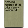 Historical Records of the British Army Volume 14 door Great Britain Adjutant General'S. Office
