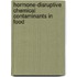 Hormone-Disruptive Chemical Contaminants in Food