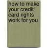 How to Make Your Credit Card Rights Work for You door Franshone Esq Winn