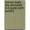 Human Body: The Animated 3-D Guide [With Poster] door Miranda Smith