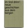 Im Tirol Drinn': Neue Geschichten Aus Dem Bergen door Sebastian Rieger