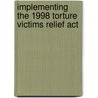 Implementing The 1998 Torture Victims Relief Act door United States Congressional House
