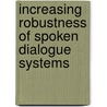 Increasing Robustness of Spoken Dialogue Systems door Aydin Akyol