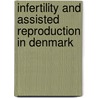 Infertility and assisted reproduction in Denmark door Lone Schmidt