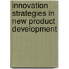 Innovation Strategies in New Product Development door Tanja Rajkovic