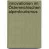 Innovationen im Österreichischen Alpentourismus by Astrid Weiss